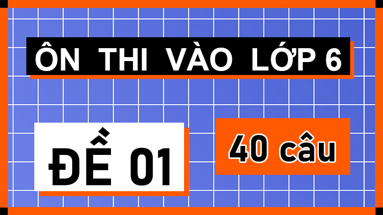 Đề 01 ôn thi vào lớp 6