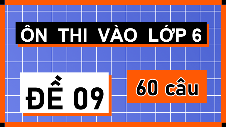 Đề 09 ôn thi vào lớp 6