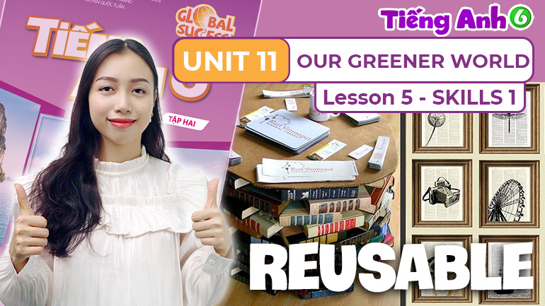 Unit 11 OUR GREENER WORLD (Lesson 5-8)