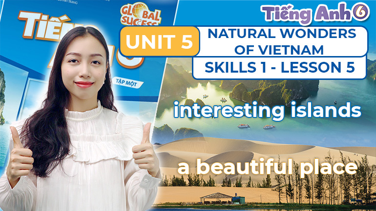 Unit 5 Natural Wonders Of VIETNAM (Lesson 5-8)