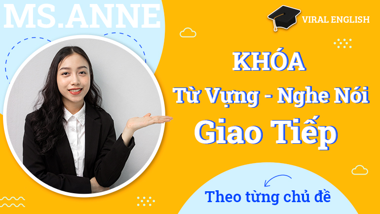 Luyện từ vựng nghe nói - giao tiếp theo từng chủ đề