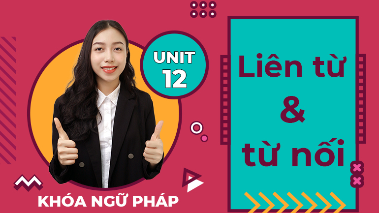 Unit 12 Liên từ